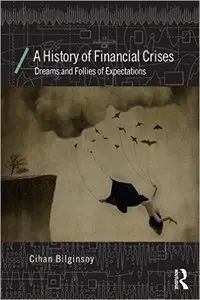 A History of Financial Crises: Dreams and Follies of Expectations