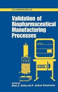 Validation of Biopharmaceutical Manufacturing Processes