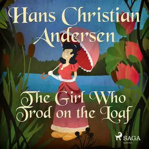 «The Girl Who Trod on the Loaf» by Hans Christian Andersen