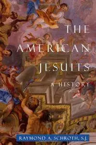 The American Jesuits: A History (Repost)