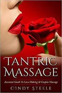 Tantric Massage For Couples: Essential Guide To Love Making & Couples Massage