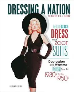 The Little Black Dress and Zoot Suits: Depression and Wartime Fashions from the 1930s to the 1950s