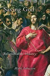 Saving God: Religion after Idolatry (Repost)