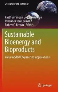 Sustainable Bioenergy and Bioproducts: Value Added Engineering Applications