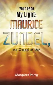 «Your Face My Light: Maurice Zundel, the Gospel of Man» by Margaret Parry