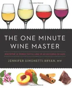 The One Minute Wine Master: Discover 10 Wines You'll Like in 60 Seconds or Less (repost)