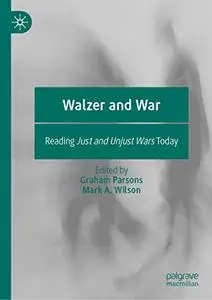 Walzer and War: Reading Just and Unjust Wars Today