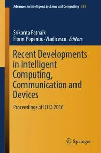 Recent Developments in Intelligent Computing, Communication and Devices (Repost)