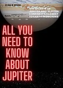 All you need to know about Jupiter: The secrets of Jupiter and Jupiter coming it's closest to earth in decades