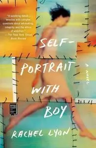 «Self-Portrait with Boy: A Novel» by Rachel Lyon