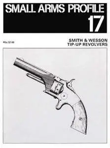 Smith & Wesson Tip-Up Revolvers (Small Arms Profile 17) (Repost)