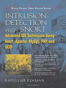 Intrusion Detection with SNORT: Advanced IDS Techniques Using SNORT, Apache, MySQL, PHP, and ACID