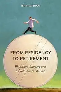 From Residency to Retirement: Physicians' Careers over a Professional Lifetime