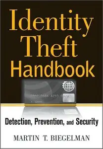 Identity Theft Handbook: Detection, Prevention, and Security (repost)