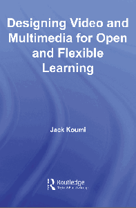 Designing Educational Video and Multimedia for Open and Distance Learning (The Open and Flexible Learning Series) by Jack Koumi