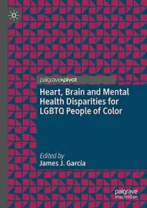 Heart, Brain and Mental Health Disparities for LGBTQ People of Color