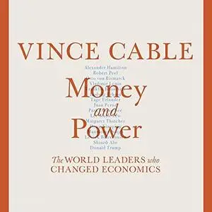 Money and Power: The World Leaders Who Changed Economics [Audiobook]