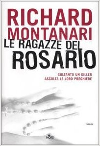 Le ragazze del rosario - Richard Montanari