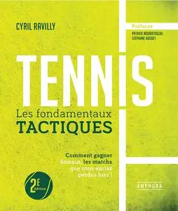 Cyril Ravilly, "Tennis : les fondamentaux tactiques : Comment gagner demain, les matchs que vous auriez perdus hier !"