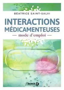 Interactions médicamenteuses, mode d'emploi - Béatrice Saint-Salvi