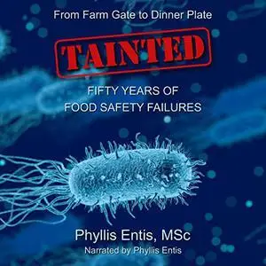 Tainted: From Farm Gate to Dinner Plate, Fifty Years of Food Safety Failures