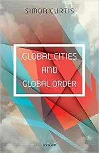 Global Cities and Global Order (Repost)