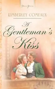 «Gentleman's Kiss» by Kimberley Comeaux