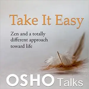 Take It Easy: Zen and a Totally Different Approach Towards Life [Audiobook]