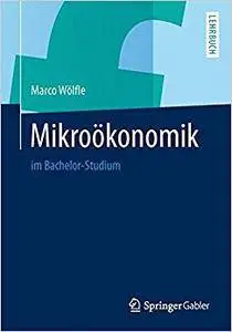 Mikroökonomik: im Bachelor-Studium (Repost)