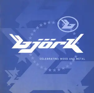 Bjork - Celebrating Wood And Metal