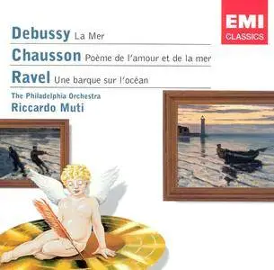 Riccardo Muti - Debussy: La Mer, Chausson: Poeme de l'amour et de la mer, Ravel: Une barque sur l'ocean (2005)