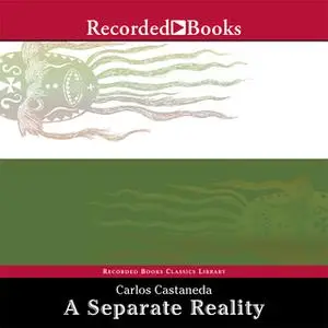 «Separate Reality: Conversations With Don Juan» by Carlos Castaneda