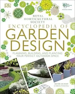 RHS Encyclopedia of Garden Design: Planning, Building and Planting Your Perfect Outdoor Space (Revised Edition)