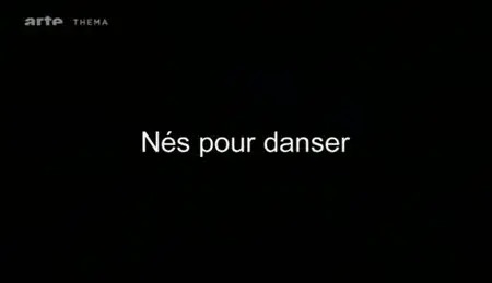 (Arte) Nés pour danser (2011)