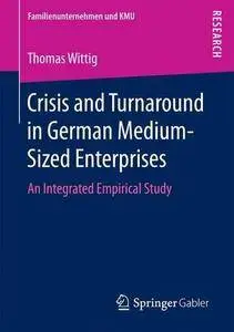 Crisis and Turnaround in German Medium-Sized Enterprises: An Integrated Empirical Study (Familienunternehmen und KMU)