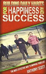 Building daily habits for happiness and success