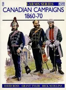 Canadian Campaigns 1860-70 (Men-at-Arms Series 249)