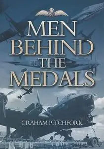 «Men Behind the Medals» by Graham Pitchfork