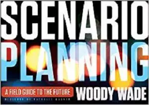 Scenario Planning: A Field Guide to the Future