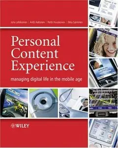 Personal Content Experience: Managing Digital Life in the Mobile Age (repost)