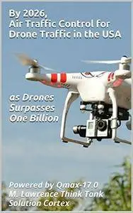 By 2026, Air Traffic Control for Drone Traffic in the USA as Drones Surpasses One Billion