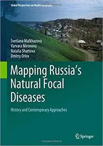 Mapping Russia's Natural-Focal Diseases: History and Contemporary Approaches