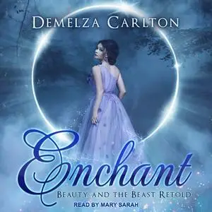 «Enchant: Beauty and the Beast Retold» by Demelza Carlton