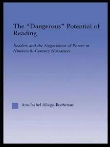 The Dangerous Potential of Reading: Readers & the Negotiation of Power in Selected Nineteenth-Century Narratives (Literary Crit