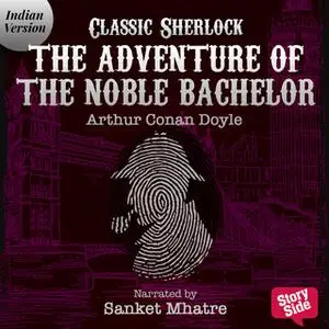 «The Adventure of the Noble Bachelor» by Arthur Conan Doyle