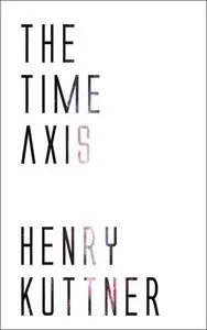 «The Time Axis» by Henry Kuttner