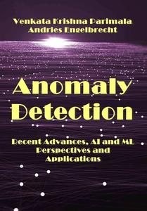 "Anomaly Detection: Recent Advances, AI and ML Perspectives and Applications" ed. by Venkata Krishna Parimala, et al.
