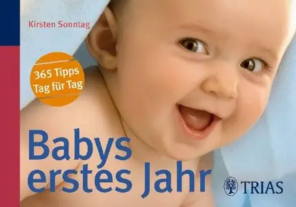 Babys erstes Jahr: 365 Tipps - Tag für Tag by Kirsten Sonntag (Repost)