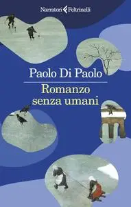 Paolo Di Paolo - Romanzo senza umani