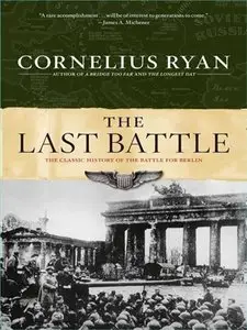 The Last Battle: The Classic History of the Battle for Berlin (repost)